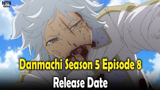 Danmachi Season 5 Episode 8 Release date and where to stream [upl. by Wellesley]