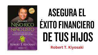 🔥 Cómo Criar Niños Financieramente Exitosos  Audiolibro de Robert Kiyosaki  Niños Ricos y Listos 💰 [upl. by Aikemahs]