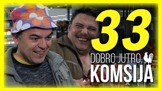 DOBRO JUTRO KOMŠIJA  EPIZODA 33 [upl. by Renrew324]