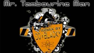 DjBlacky  Remix of Mr Tambourine Man [upl. by Cleodal545]