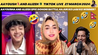 ALIZEH SAYS TO AAYOUSH quot CHUPPEY NE BACHAYAquot 🤣🤣  EPIC DOHORI BATTLE  MARCH 27  Reaction Video [upl. by Vizza509]