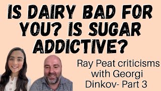 Is dairy bad for you Is sugar addictive Ray Peat Criticisms Part 3 with Georgi Dinkov [upl. by Aihtenak992]