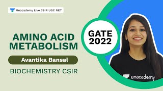 Amino Acid Metabolism  Biochemistry CSIR  GATE 2022  Avantika Bansal  Unacademy Live CSIR [upl. by Aneetak]