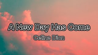 A New Day Has Come  Celine Dion Lyrics 🎵 [upl. by Adiuqram]