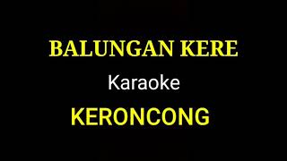 BALUNGAN KERE KARAOKE KERONCONG [upl. by Enelra102]