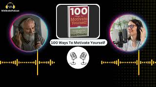 100 Ways To Motivate Yourself Book Learnings  Mini Books Podcast [upl. by Bibbie]