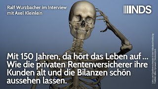 Mit 150 hört das Leben auf… Private Rentenversicherer lassen Kunden alt und Bilanzen schön aussehen [upl. by Ylrevaw73]