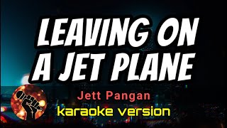 LEAVING ON A JET PLANE  JETT PANGAN karaoke version [upl. by Saisoj710]