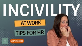 Incivility At Work  Tips for HR [upl. by Elleirol]