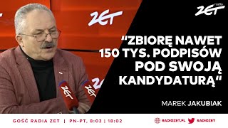 Marek Jakubiak Zbiorę nawet 150 tysięcy podpisów pod swoją kandydaturą  Gość Radia ZET [upl. by Emerej]