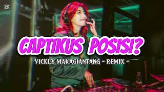 DJ VIRAL‼️ CAPTIKUS POSISI  VICKLY MAKAGIANTANG REMIX  2024 [upl. by Claude]