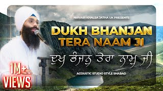 Dukh Bhanjan Tera Naam Ji  ਦੁਖ ਭੰਜਨੁ ਤੇਰਾ ਨਾਮੁ ਜੀ  NEW Soothing Relaxing Gurbani Kirtan  NKJ [upl. by Kalasky691]