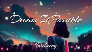 Dalacey  Dream It Possible Lyrics [upl. by Koziarz]