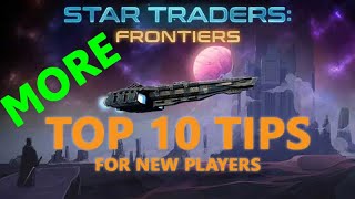 Star Traders Frontiers More Top Ten Tips for New Players [upl. by Sirkin424]