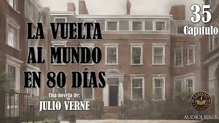 🎙️ Audilobro en ESPAÑOL  📚 Capítulo 35  🌍 La vuelta al mundo en 80 días 🎈  Voz humana real [upl. by Zamora]