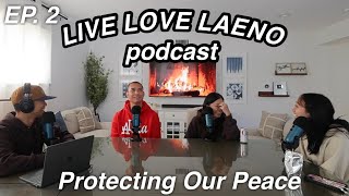 LIVE LOVE LAENO PODCAST EP 2 Protecting Our Peace [upl. by Adnicul]