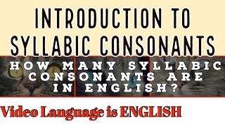 Introduction To Syllabic Consonants  How Many Syllabic Consonants Are In English [upl. by Ahsap348]