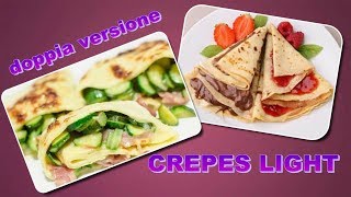 Crepes light in bottiglia con albumi  Versione dolce e salata [upl. by Bohaty]