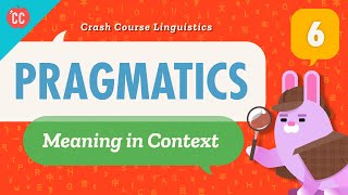 Pragmatics Crash Course Linguistics 6 [upl. by Torin]