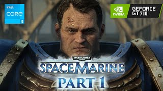 Warhammer 40K Space Marine Part 1 Full PC Walkthrough Gameplay i3 GT 710 [upl. by Assital572]