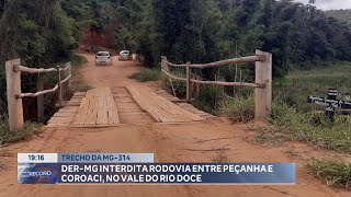 Trecho da MG314 DERMG Interdita Rodovia entre Peçanha e Coroaci no Vale do Rio Doce [upl. by Kahcztiy714]