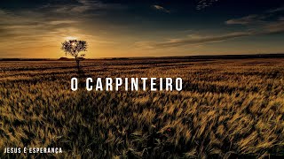 o carpinteiro  MUSICA E LETRA  Alessandro Vilas Boas [upl. by Nodnnarb]