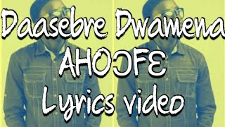 Daasebre Gyamenah AHOOFE Lyrics video [upl. by Ailegnave]