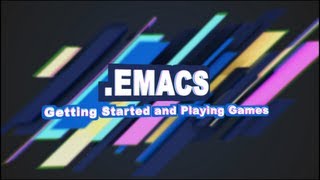 Emacs 1  Getting Started and Playing Games [upl. by Netnerb664]