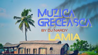 DJ NARDY  MUZICA GRECEASCA  LAMIA [upl. by Tletski525]