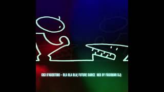 GIGI DAGOSTINO  BLA BLA BLAFUTURE DANCE MIX BY FRAXMANDJ [upl. by Culliton]