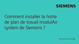 Comment installer la hotte de plan de travail modulAir system de Siemens [upl. by Eiaj]