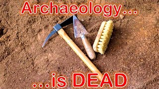 Archaeology is DEAD [upl. by Mercedes797]