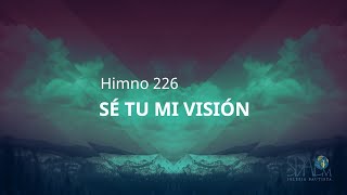 HIMNO 226 SÉ TU MI VISIÓN [upl. by Omsoc]