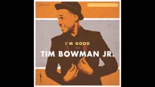 Tim Bowman Jr  Im Good [upl. by Alejo47]