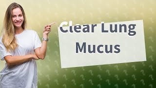 Does Mucinex get rid of mucus in the lungs [upl. by Sevik]