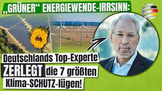 „Grüner“ EnergiewendeIrrsinn Deutschlands TopExperte zerlegt die 7 größten KlimaSCHUTZlügen [upl. by Leahcir]