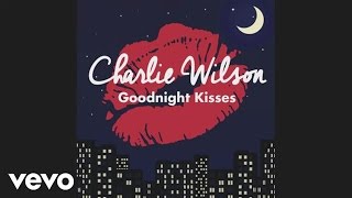 Charlie Wilson  Goodnight Kisses Audio [upl. by Sirtimed168]