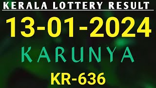 KERALA LOTTERY 13012024 KARUNYA KR636 KERALA LOTTERY RESULT [upl. by Aitnauq501]