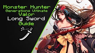 MHGU Valor Long Sword Guide Updated [upl. by Itsuj]