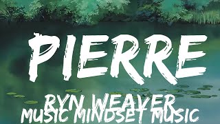 Ryn Weaver  Pierre Lyrics  BABEL  25mins  Feeling your music [upl. by Petie]