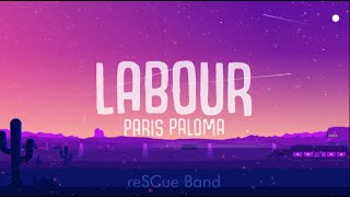 Paris Paloma  Labour Lyrics [upl. by Marjana]