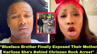 Blueface Brother Finally Exposed Their Mother Karlissa Shes Behind Chrisean Rock Arrest [upl. by Anahsek]