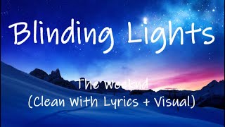 The Weeknd  Blinding Lights Clean With Lyrics  Visual [upl. by Arakaj]