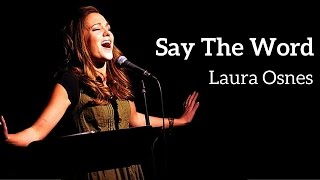 quotSay the Wordquot  Laura Osnes KerriganLowdermilk [upl. by Roslyn540]