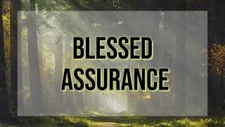 Blessed Assurance  Fanny Crosby Lyrics [upl. by Hilleary]