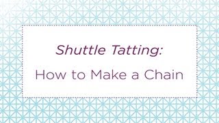 Shuttle Tatting How to Make a Chain [upl. by Yenmor579]