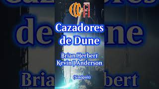 Cazadores de Dune  Brian Herbert y Kevin J Anderson Resumen [upl. by Maggio]