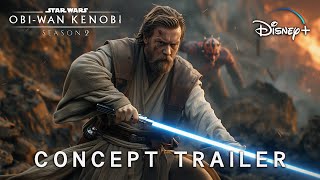 ObiWan Kenobi SEASON 2 2026  Concept Trailer  Star Wars amp Disney 4K [upl. by Lalo274]