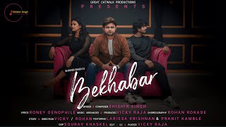 Bekhabar  Official Music video  Shishir Singh [upl. by Dnalyar]