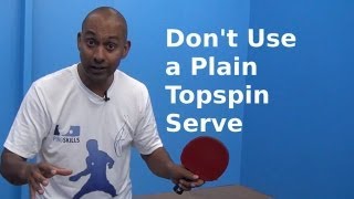 Dont use a Plain Topspin Serve  Table Tennis  PingSkills [upl. by Fermin820]